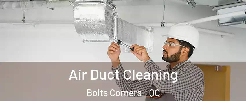  Air Duct Cleaning Bolts Corners - QC
