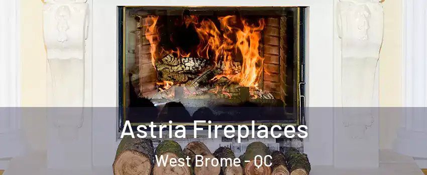  Astria Fireplaces West Brome - QC