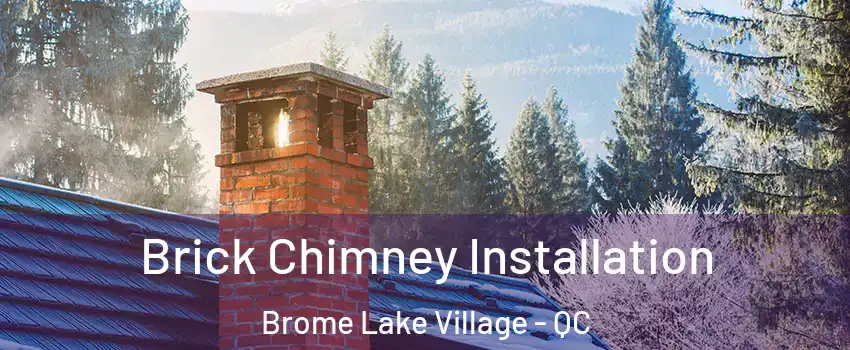  Brick Chimney Installation Brome Lake Village - QC