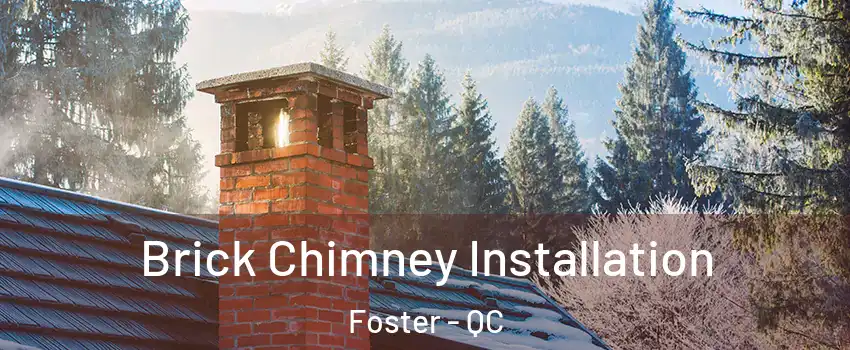  Brick Chimney Installation Foster - QC