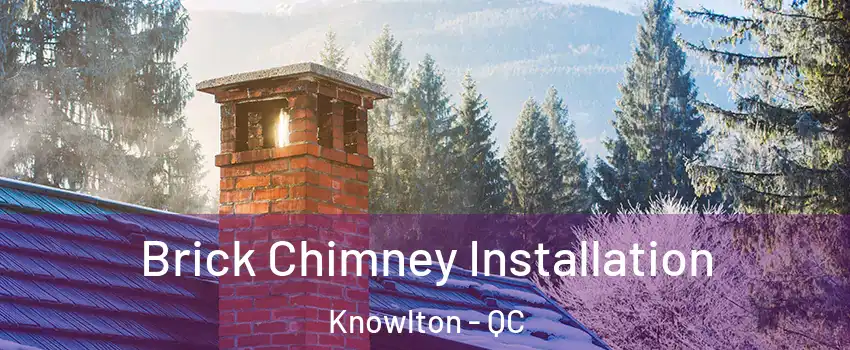  Brick Chimney Installation Knowlton - QC