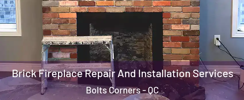  Brick Fireplace Repair And Installation Services Bolts Corners - QC