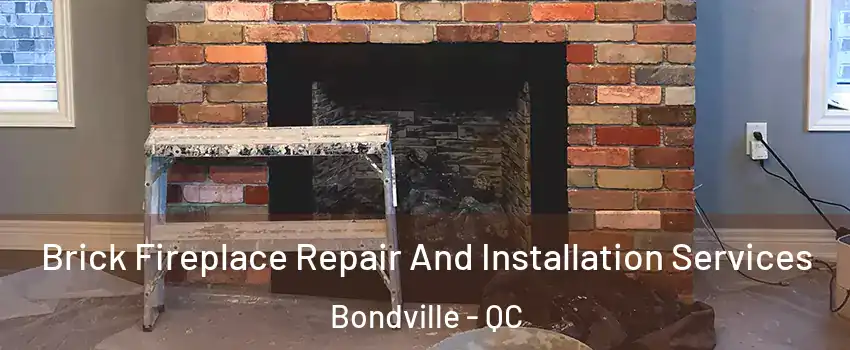  Brick Fireplace Repair And Installation Services Bondville - QC