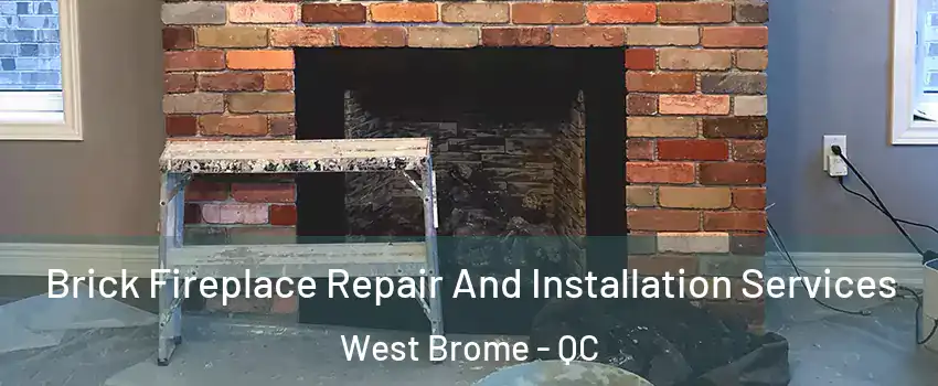  Brick Fireplace Repair And Installation Services West Brome - QC