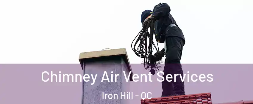  Chimney Air Vent Services Iron Hill - QC