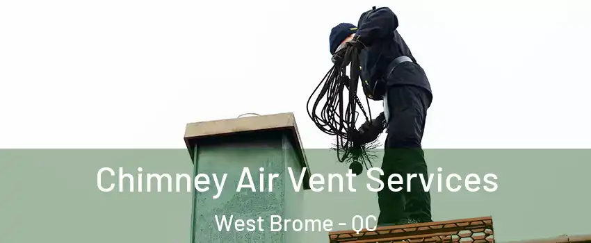  Chimney Air Vent Services West Brome - QC