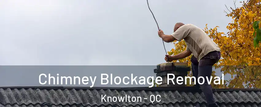  Chimney Blockage Removal Knowlton - QC