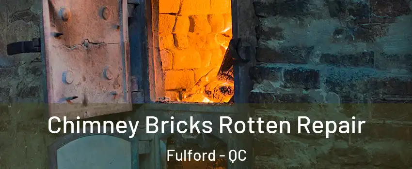  Chimney Bricks Rotten Repair Fulford - QC
