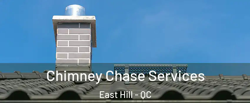  Chimney Chase Services East Hill - QC