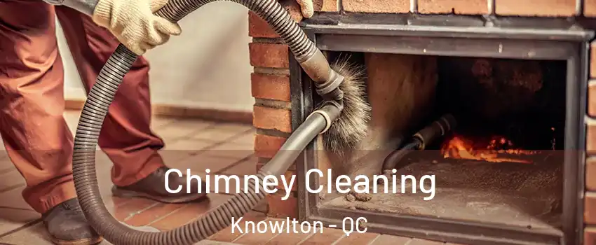  Chimney Cleaning Knowlton - QC
