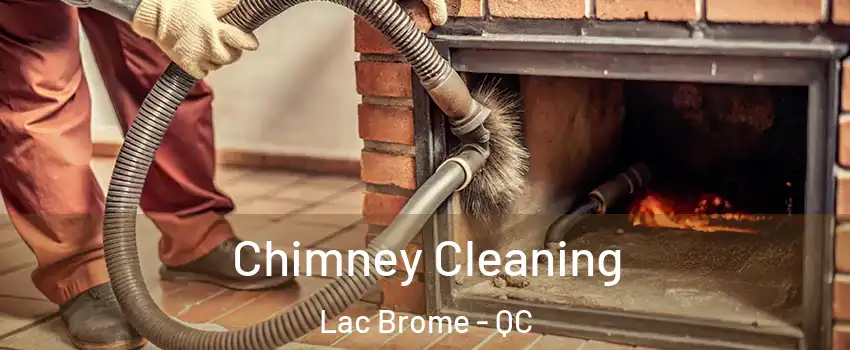  Chimney Cleaning Lac Brome - QC