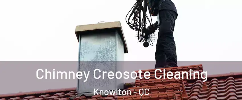  Chimney Creosote Cleaning Knowlton - QC
