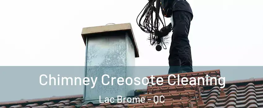  Chimney Creosote Cleaning Lac Brome - QC