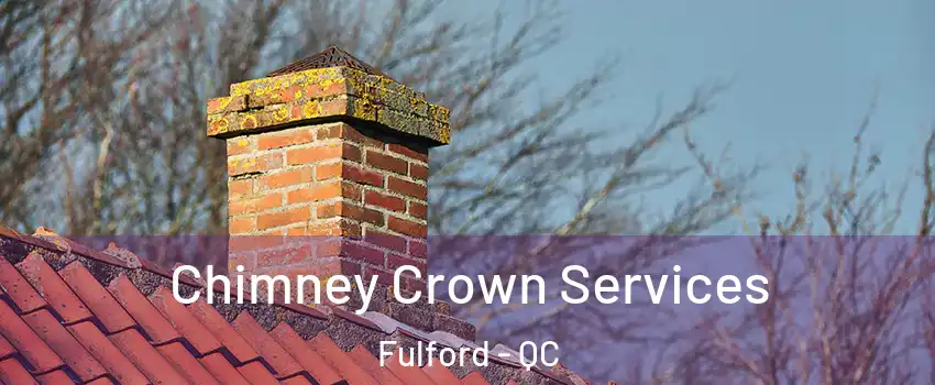  Chimney Crown Services Fulford - QC