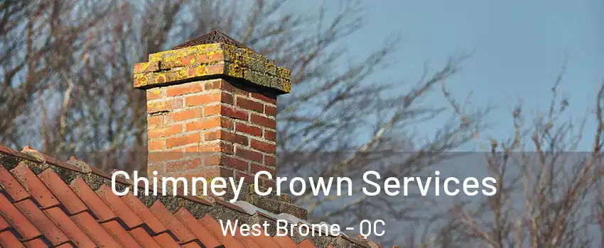  Chimney Crown Services West Brome - QC