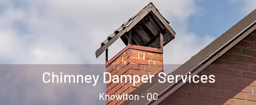  Chimney Damper Services Knowlton - QC