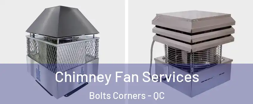  Chimney Fan Services Bolts Corners - QC