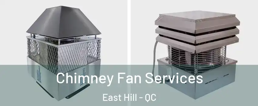  Chimney Fan Services East Hill - QC