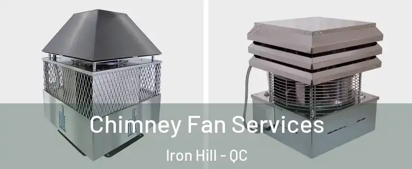  Chimney Fan Services Iron Hill - QC
