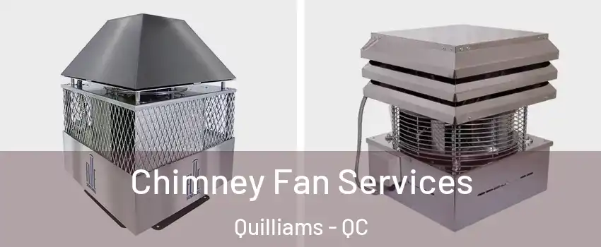  Chimney Fan Services Quilliams - QC