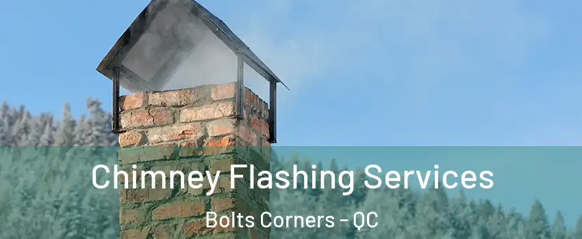  Chimney Flashing Services Bolts Corners - QC