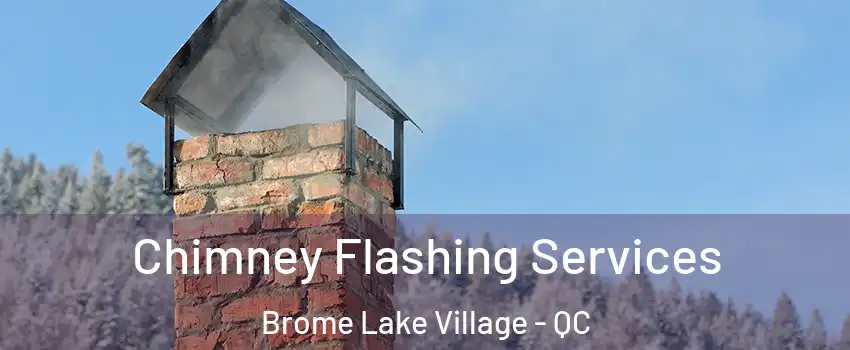  Chimney Flashing Services Brome Lake Village - QC