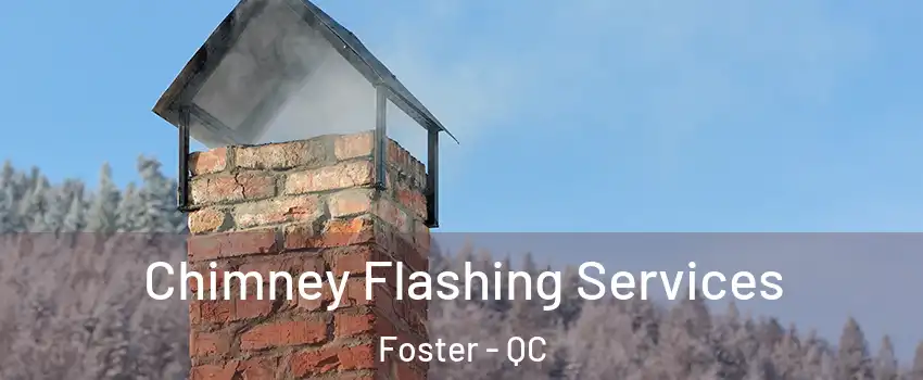  Chimney Flashing Services Foster - QC