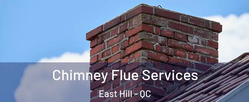  Chimney Flue Services East Hill - QC