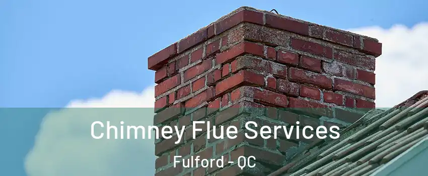  Chimney Flue Services Fulford - QC
