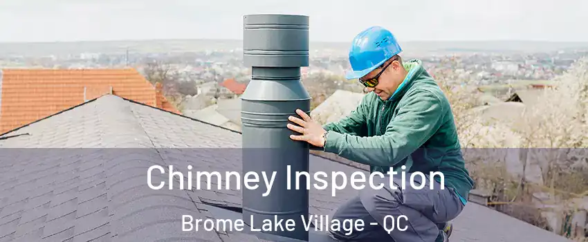  Chimney Inspection Brome Lake Village - QC