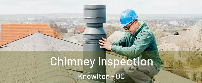  Chimney Inspection Knowlton - QC