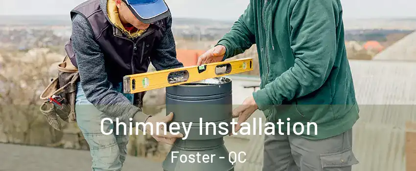  Chimney Installation Foster - QC