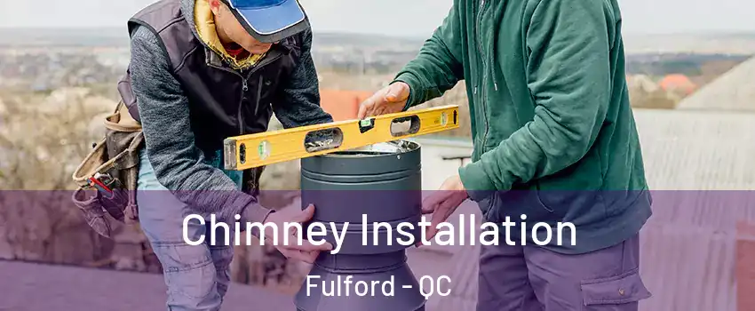  Chimney Installation Fulford - QC