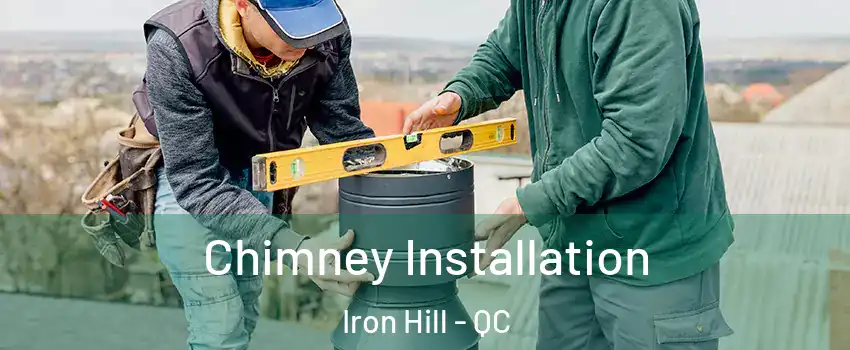  Chimney Installation Iron Hill - QC