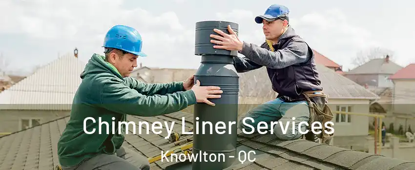 Chimney Liner Services Knowlton - QC