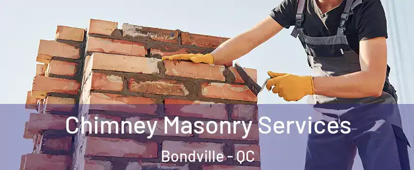  Chimney Masonry Services Bondville - QC