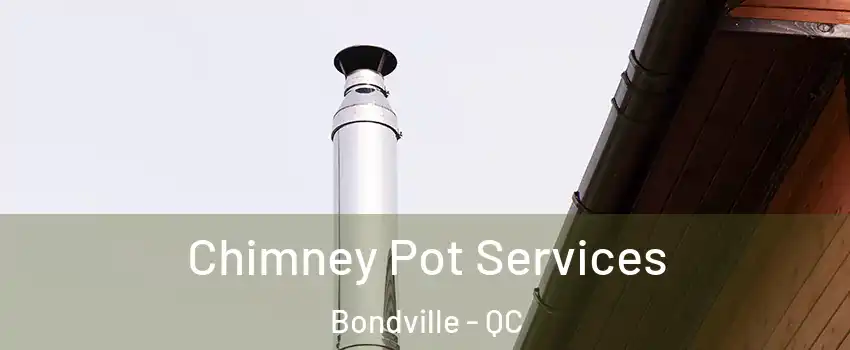 Chimney Pot Services Bondville - QC