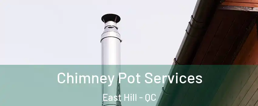  Chimney Pot Services East Hill - QC