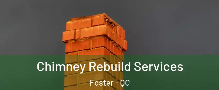  Chimney Rebuild Services Foster - QC