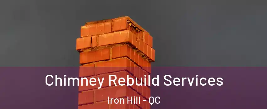  Chimney Rebuild Services Iron Hill - QC