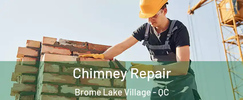  Chimney Repair Brome Lake Village - QC