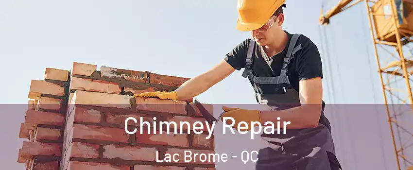  Chimney Repair Lac Brome - QC