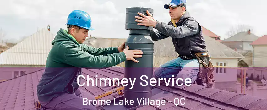  Chimney Service Brome Lake Village - QC