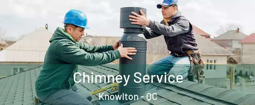  Chimney Service Knowlton - QC