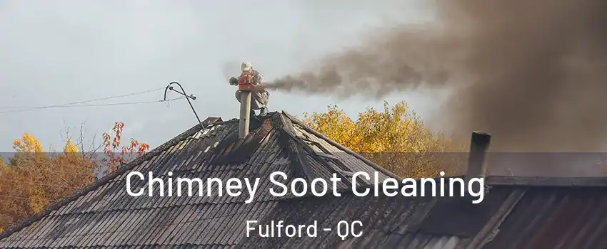  Chimney Soot Cleaning Fulford - QC