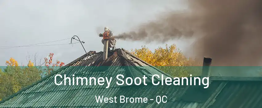  Chimney Soot Cleaning West Brome - QC