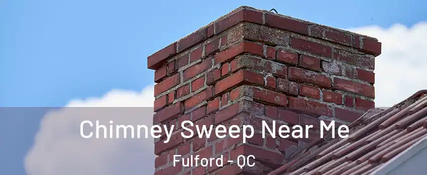  Chimney Sweep Near Me Fulford - QC