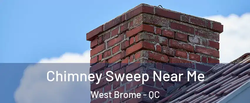  Chimney Sweep Near Me West Brome - QC