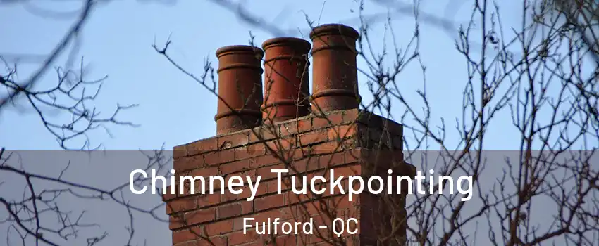  Chimney Tuckpointing Fulford - QC