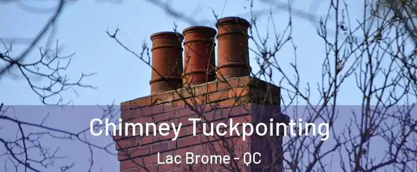  Chimney Tuckpointing Lac Brome - QC